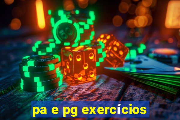 pa e pg exercícios